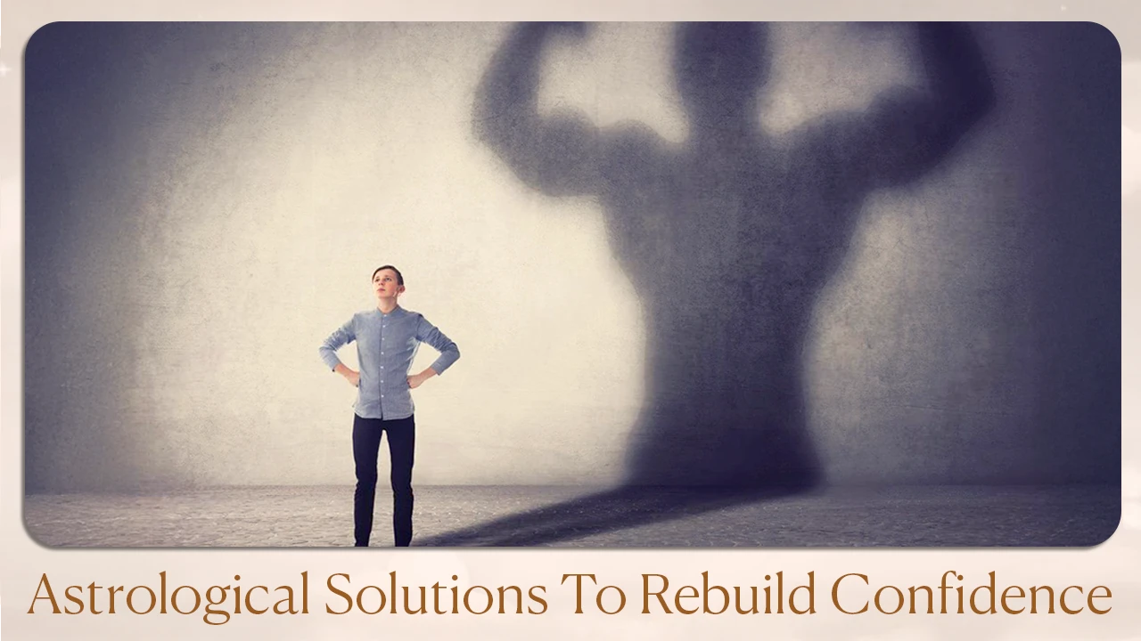 Astrological Solutions to Rebuild Confidence